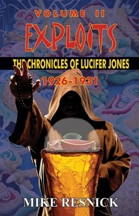  Mike Resnick - Exploits: The Chronicles of Lucifer Jones, Volume II, 1926-1931 - The Chronicles of Lucifer Jones, #2.