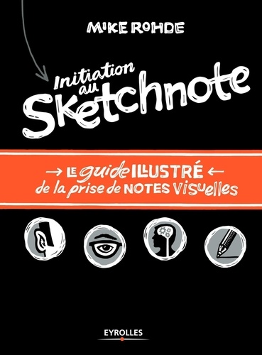 Initiation au Sketchnote. Le guide illustré de la prise de notes visuelles