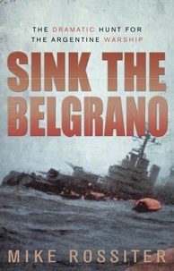 Mike Rossiter - Sink the Belgrano.