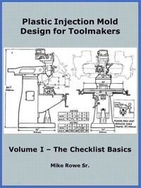 Plastic Injection Mold Design for Toolmakers - Volume I