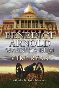  Mike Ryan - Benedict Arnold Wasn’t a Bum.