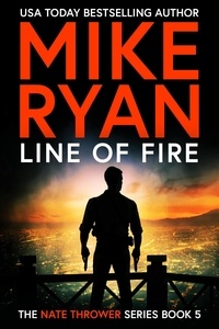  Mike Ryan - Line Of Fire - The Nate Thrower Series, #5.