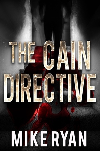  Mike Ryan - The Cain Directive - The Cain Series, #3.