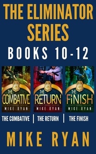  Mike Ryan - The Eliminator Series Books 10-12 - The Eliminator Series.