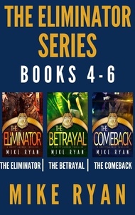  Mike Ryan - The Eliminator Series Books 4-6 - The Eliminator Series.