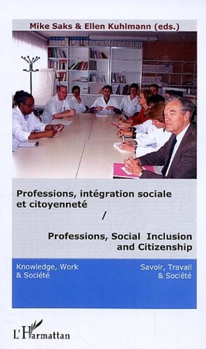 Mike Saks et Ellen Kuhlmann - Savoir, Travail & Société N° 1, 2006 : Professions, Social Inclusion and Citizenship - Challenge and Change in European Health Systems.