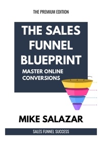  Mike Salazar - The Sales Funnel Blueprint: Master Online Conversions.