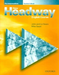 Mike Sayer et John Soars - New Headway English Course Pre-Intermediate Edition 2000 - Teacher's Book.