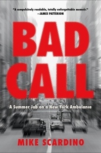 Mike Scardino - Bad Call - A Summer Job on a New York Ambulance.