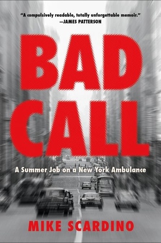 Bad Call. A Summer Job on a New York Ambulance