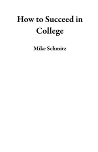 How to Succeed in College
