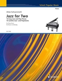 Mike Schoenmehl - Schott Popular Music  : Jazz for Two - 15 Pièces faciles du jazz et de la pop. piano (4 hands)..