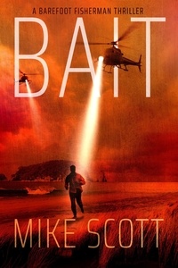  Mike Scott - Bait: A Barefoot Fisherman Thriller - Barefoot Fisherman, #1.