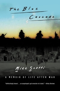 Mike Scotti - The Blue Cascade - A Memoir of Life after War.