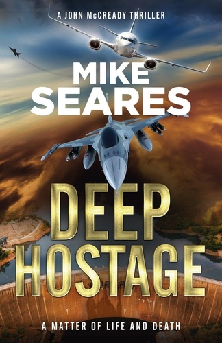  Mike Seares - Deep Hostage - A matter of life and death - A John McCready thriller, #3.