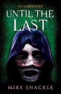 Mike Shackle - Until the Last - Book Three.