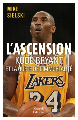 L'ascension. Kobe Bryant et la quête d'immortalité