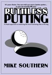  Mike Southern - Ruthless Putting.
