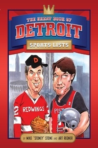 Mike Stone et Art Regner - The Great Book of Detroit Sports Lists.
