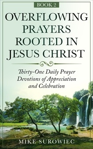  Mike Surowiec - Overflowing Prayers Rooted in Jesus Christ v2 - Prayer, #2.