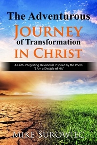  Mike Surowiec - The Adventurous Journey of Transformation in Christ - Spiritual Growth.