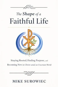 The Shape of a Faithful Life