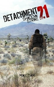  Mike Tam - Detachment 21: Shadow Strike.