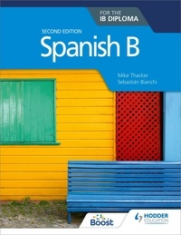 Mike Thacker et Sebastian Bianchi - Spanish B for the IB Diploma Second Edition.