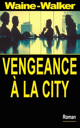 Mike Walker et Peter Waine - Vengeance A La City.