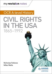Mike Wells et Nicholas Fellows - My Revision Notes: OCR A-level History: Civil Rights in the USA 1865-1992.