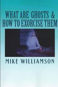 What are Ghosts &amp; How to Exorcise Them