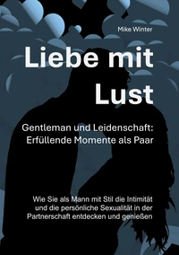 Liebe mit Lust - Gentleman und Leidenschaft: Erfüllende Momente als Paar