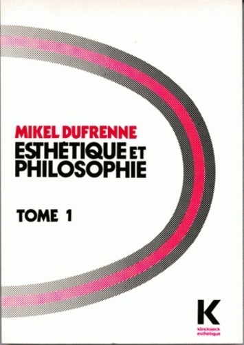 Mikel Dufrenne - Esthetique Et Philosophie Tome 1.