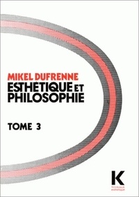 Mikel Dufrenne - Esthetique Et Philosophie Tome 3.