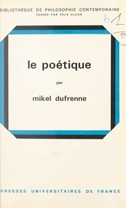 Mikel Dufrenne et Félix Alcan - Le poétique - Pour une philosophie non théologique.