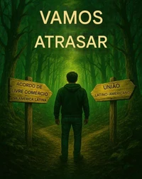 Vamos Atrasar/União Latino-Americana vs. Mercosul 2.0