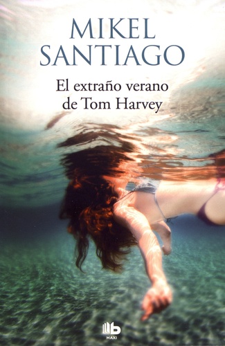 Mikel Santiago - El extraño verano de Tom Harvey.
