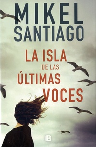 Mikel Santiago - La isla de las ultimas voces.