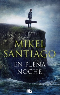 Mikel Santiago - La Trilogia de Illumbe Tome 2 : En plena noche.