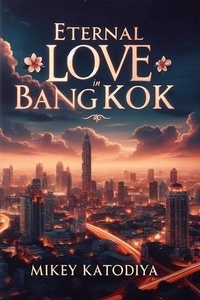  Mikey Katodiya - Eternal Love in Bangkok - Love Stories Around the World, #5.
