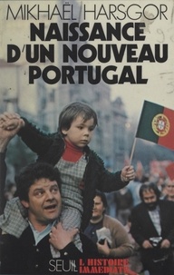 Mikhaël Harsgor et Jean Lacouture - Naissance d'un nouveau Portugal.