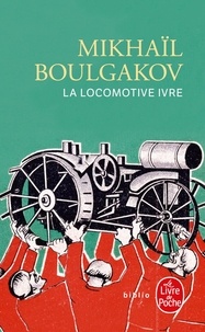 Mikhaïl Boulgakov - La locomotive ivre.