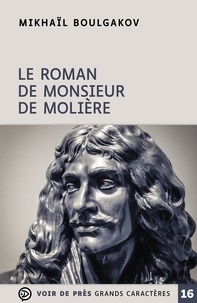Mikhaïl Boulgakov - Le roman de monsieur de Molière.