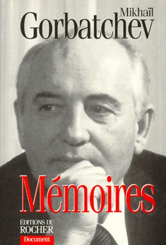 Mikhaïl Gorbatchev - Memoires. Une Vie Et Des Reformes.
