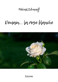 Demain... la rose blanche
