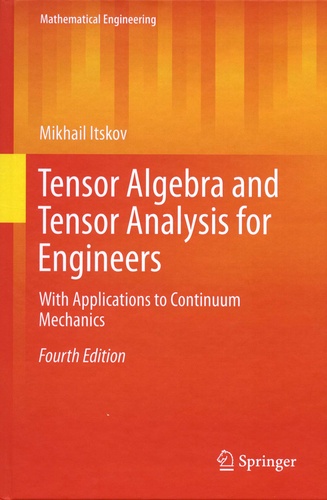 Mikhail Itskov - Tensor Algebra and Tensor Analysis for Engineers - With Applications to Continuum Mechanics.