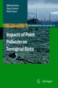 Mikhail Kozlov et Elena Zvereva - Impacts of Point Polluters on Terrestrial Biota - Comparative analysis of 18 contaminated areas.