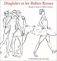 Mikhail Larionov - Diaghilev et les Ballets Russes.