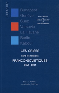Mikhaïl Narinskiy et Maurice Vaïsse - Les crises dans les relations franco-soviétiques (1954-1991).