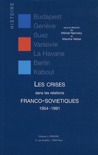 Mikhaïl Narinskiy et Maurice Vaïsse - Les crises dans les relations franco-soviétiques (1954-1991).